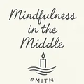 Mindfulness in the Middle